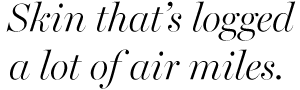 Skin that’s logged a lot of air miles. Skin Nourish Mask